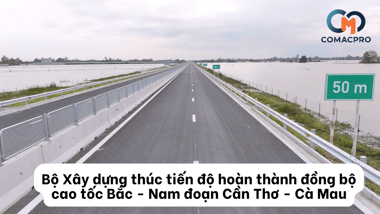 Bộ Xây dựng thúc tiến độ hoàn thành đồng bộ cao tốc Bắc – Nam đoạn Cần Thơ – Cà Mau